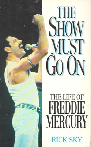 THE SHOW MUST GO ON - The Life of Freddie Mercury