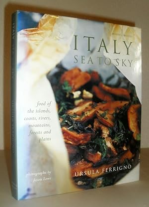 Italy Sea to Sky - Food of the Islands, Coasts, Rivers, Mountains, Forests and Plains