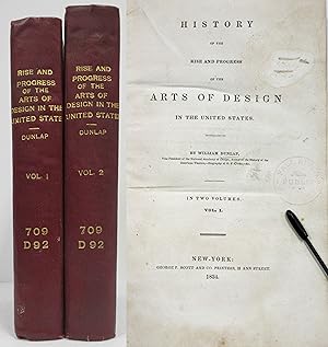 HISTORY OF THE RISE AND PROGRESS OF THE ARTS OF DESIGN IN THE UNITED STATES 2 Volumes
