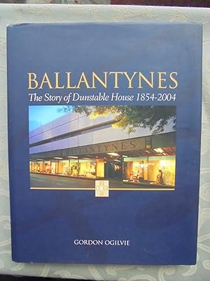 BALLANTYNES: The Story of Dunstable House 1854 - 2004. SIGNED