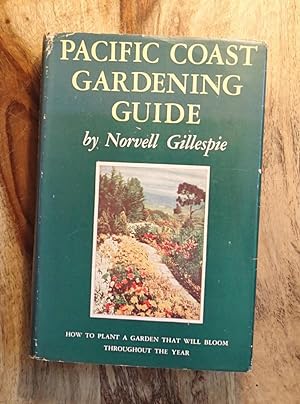 PACIFIC COAST GARDENING GUIDE : How to Plant a Garden That Will Bloom Throughout the Year