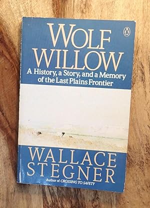 WOLF WILLOW : A History, A Story, and A Memory of the Last Plains Frontier