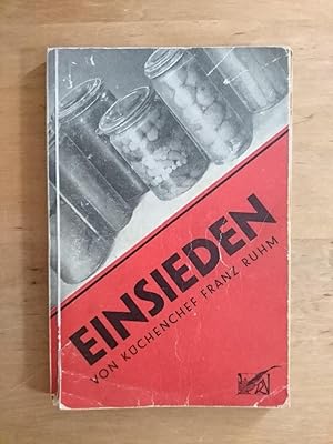Einsieden - Eine Sammlung bewährter Einkochrezepte für alle Arten von Obst, mit einem Anhang für ...