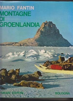 Montagne di Groenlandia. Monografia storico-esplorativa e geografico-alpinistica