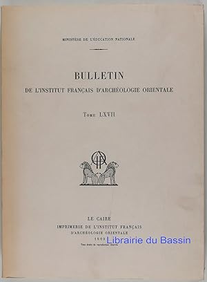 Bulletin de l'Institut Français d'Archéologie Orientale Tome LXVII