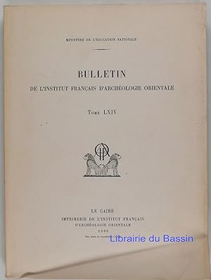 Bulletin de l'Institut Français d'Archéologie Orientale Tome LXIV