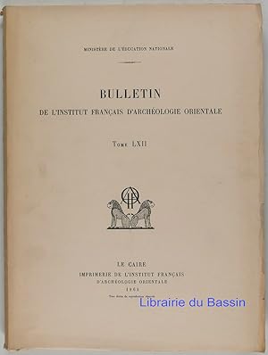 Bulletin de l'Institut Français d'Archéologie Orientale Tome LXII