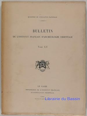 Bulletin de l'Institut Français d'Archéologie Orientale Tome LII