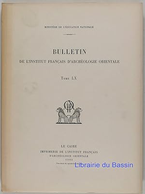 Bulletin de l'Institut Français d'Archéologie Orientale Tome LX
