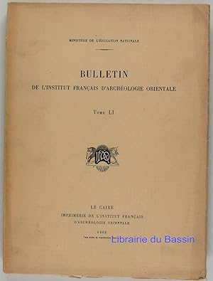 Bulletin de l'Institut Français d'Archéologie Orientale Tome LI