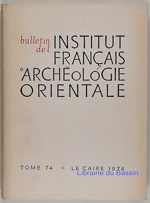 Bulletin de l'Institut Français d'Archéologie Orientale Tome 74