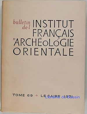 Bulletin de l'Institut Français d'Archéologie Orientale Tome 69