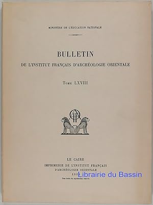 Bulletin de l'Institut Français d'Archéologie Orientale Tome LXVIII