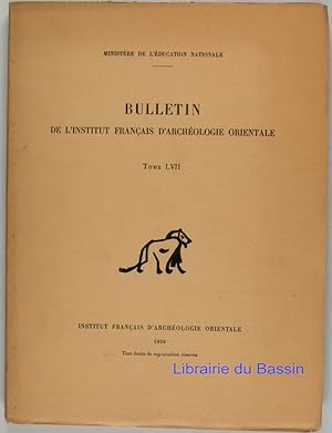 Bulletin de l'Institut Français d'Archéologie Orientale Tome LVII