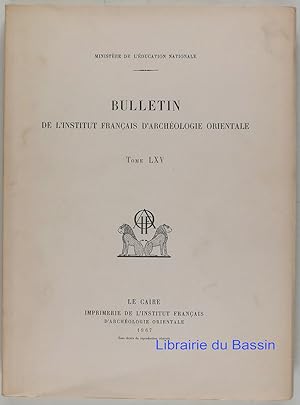 Bulletin de l'Institut Français d'Archéologie Orientale Tome LXV
