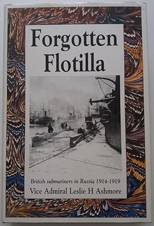 Forgotten Flotilla: British Submariners in Russia 1914-1919