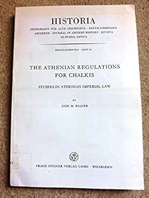 The Athenian regulations for Chalkis: Studies in Athenian imperial law (Historia. Einzelschriften)