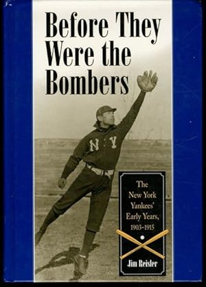 Before They Were the Bombers: The New York Yankees' Early Years, 1903-1919
