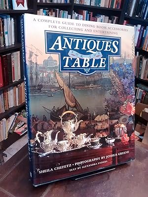 Antiques for the Table: A Complete Guide to Dining Room Accesories for Collecting and Entertaining