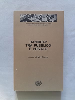 Handicap tra pubblico e privato. Piazza Vito a cura di. Cappelli Editore. 1985 - I