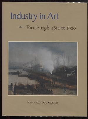 Industry in Art: Pittsburgh, 1812 to 1920