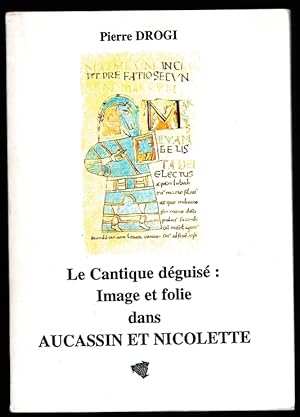 Le cantique déguisé : image et folie dans Aucassin et Nicolette. (Thèse Genève, 1996)