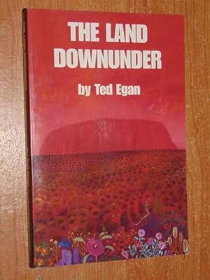 The Land Downunder. Signed by Ted Egan