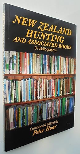 New Zealand Hunting and Associated Books: A Bibliography. SIGNED