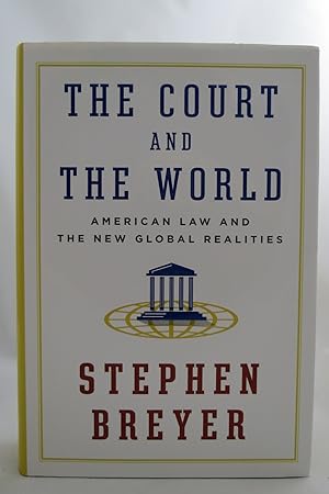 THE COURT AND THE WORLD American Law and the New Global Realities (DJ Protected by a Brand New, C...