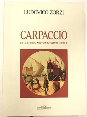 Carpaccio et la représentation de Sainte Ursule. Peinture et spectacle à Venise au Quattrocento. ...