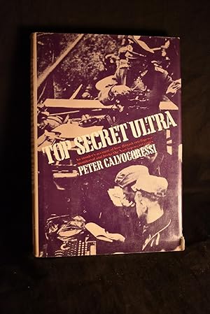 Top Secret Ultra : An Insiders account of how British Intelligence Monitored and Broke the Nazi T...