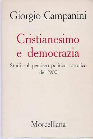 Cristianesimo e democrazia. Studi sul pensiero politico cattolico del 900