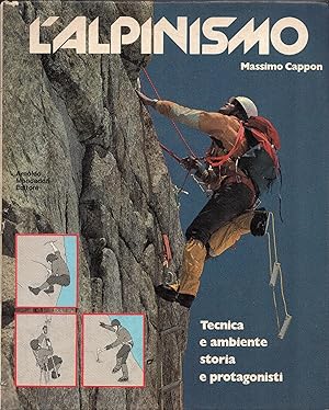 L'alpinismo. Tecnica e ambiente, storia e progetti
