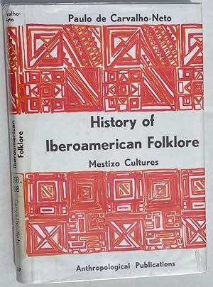 History of Iberoamerican Folklore: Mestizo Cultures (Based on a Series of lectures Delivered at T...