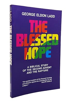 THE BLESSED HOPE A Biblical Study of the Second Advent and the Rapture