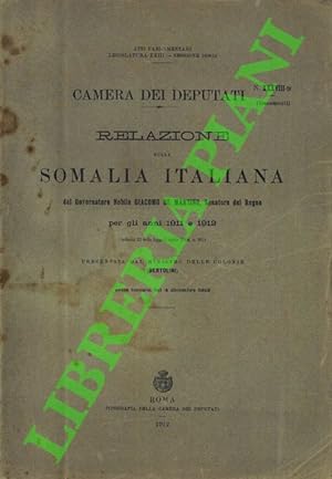 Relazione sulla Somalia Italiana per gli anni 1911-12, presentata dal ministro Bertolini nella to...