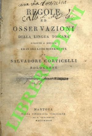Regole ed osservazioni della lingua toscana ridotte a metodo ed in tre libri distribuite.