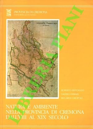Natura e ambiente nella provincia di Cremona dall'VIII al XIX secolo. Uno studio storico-naturali...