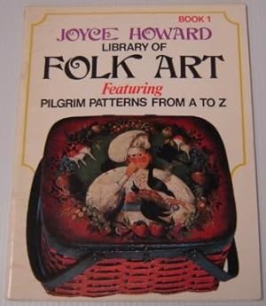 Joyce Howard Library Of Folk Art, Book 1, Featuring Pilgrim Patterns From A To Z; Signed