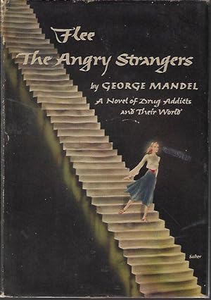 FLEE THE ANGRY STRANGERS; A Novel of Drug Addicts