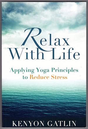 Relax With Life: Applying Yoga Principles to Reduce Stress