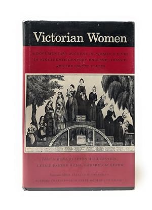 Victorian Women: A Documentary Account of Women's Lives in Nineteenth-Century England, France, an...