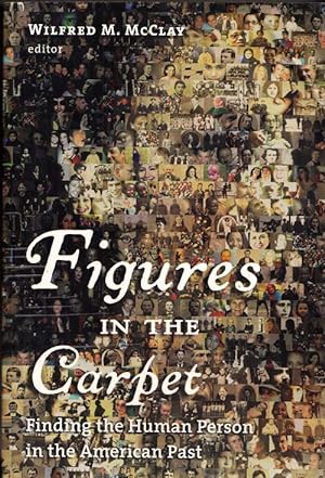 Figures in the Carpet: Finding the Human Person in the American Past
