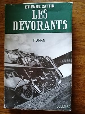 Les dévorants 1956 - CATTIN Etienne - Cheminots Dernier voyage d une locomotive à vapeur Voies fe...