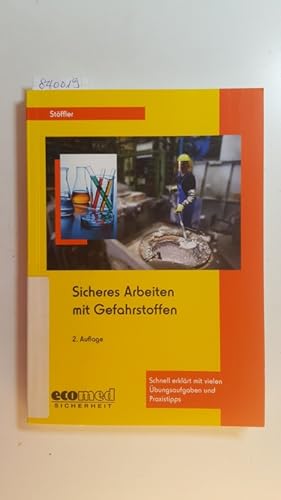 Sicheres Arbeiten mit Gefahrstoffen : schnell erklärt mit vielen Übungsaufgaben und Praxistipps