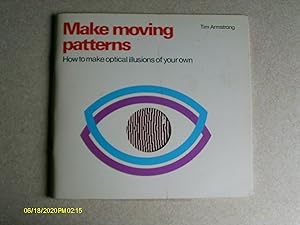 Make Moving Patterns: How to Create Your Own Optical Illusions