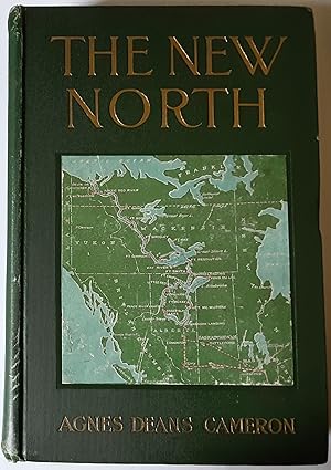 The New North. Being Some Account of a Woman's Journey through Canada to the Arctic