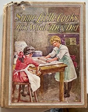 Some Little Cooks and what They Did 1912 [Hardcover]