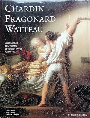 Au temps de Watteau, Chardin et Fragonard : Chefs-d'oeuvre de la peinture de genre en France au X...