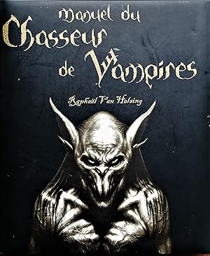 Manuel du chasseur de vampires : Raphaël Van Helsing